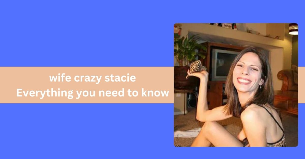 wife crazy stacie