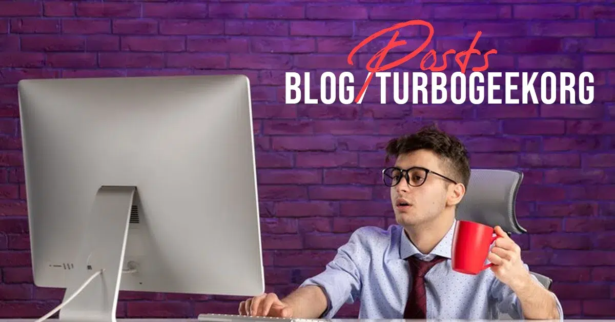 Posts Blog/TurboGeekOrg