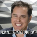 is luke skurman a good person